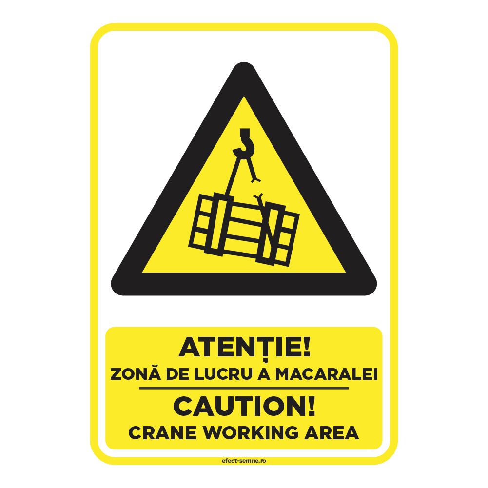 Semn Avertizare - Zonă de Lucru a Macaralei Semn Avertizare - Zonă de Lucru a Macaralei