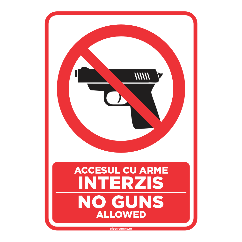 Semn Interzicere - Accesul cu Arme Interzis Semn Interzicere - Accesul cu Arme Interzis