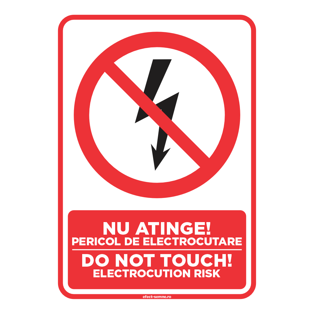 Semn Interzicere - Nu Atinge Pericol de Electrocutare Semn Interzicere - Nu Atinge Pericol de Electrocutare