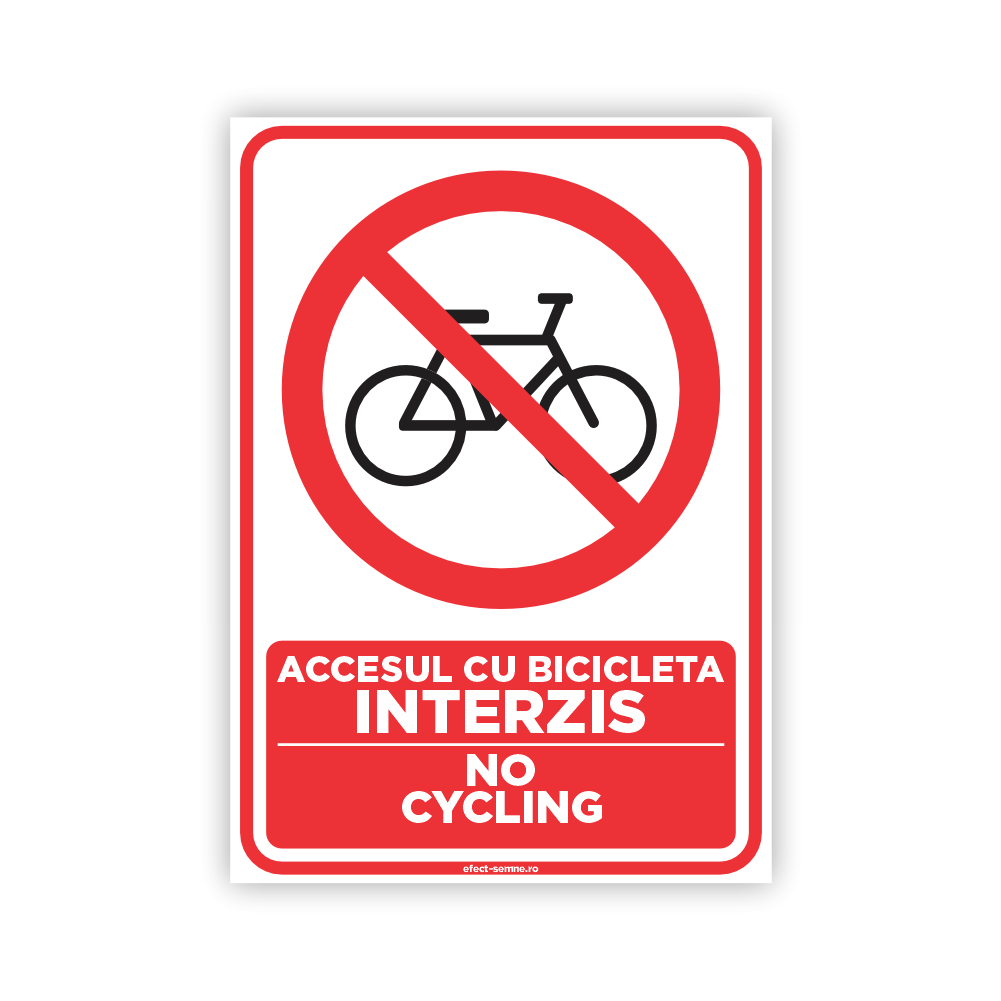 Semn Interzicere - Accesul cu Bicicleta Interzis Semn Interzicere - Accesul cu Bicicleta Interzis
