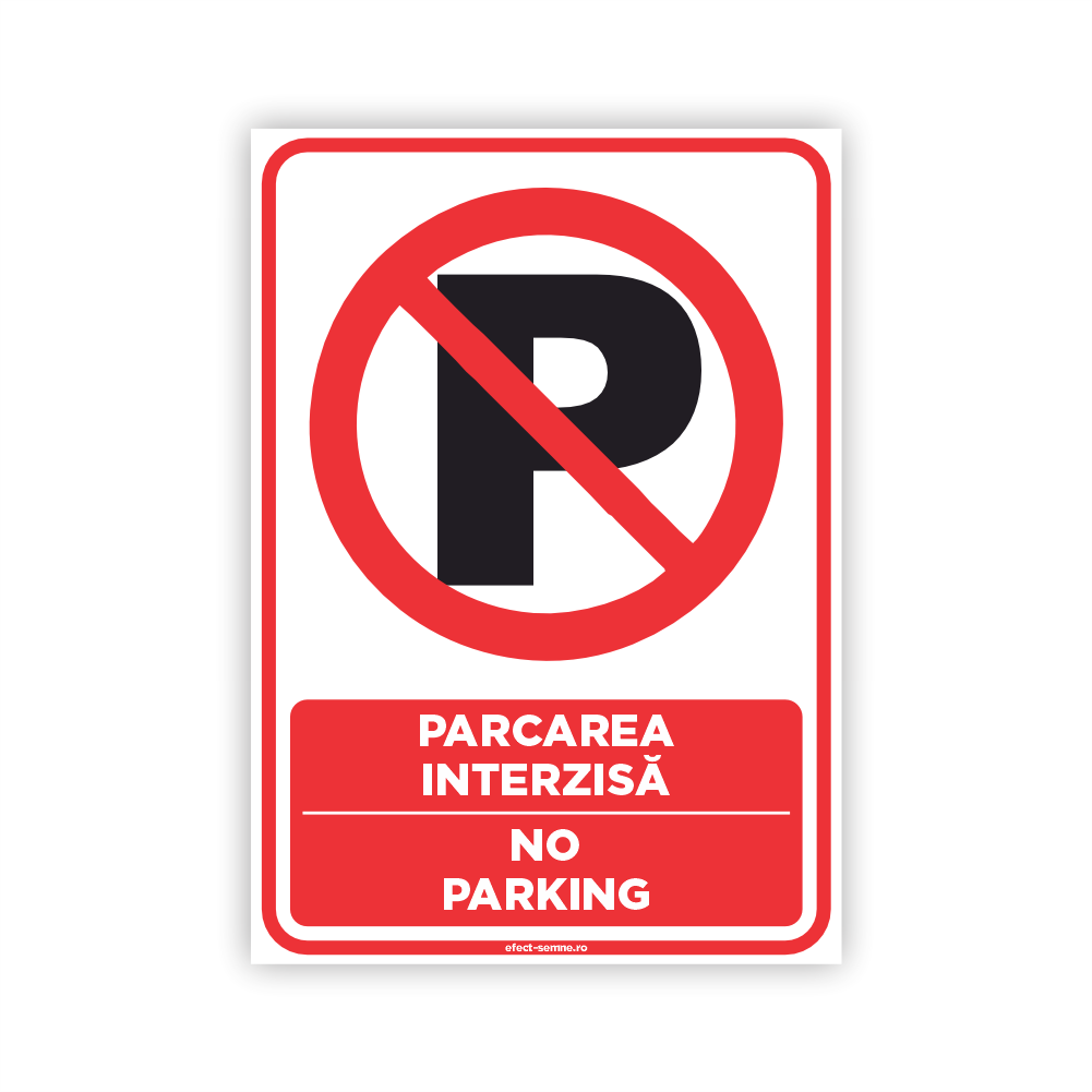Semn Interzicere - Parcarea Interzisă Semn Interzicere - Parcarea Interzisă