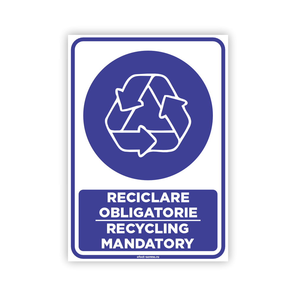 Semn Obligare - Reciclare Obligatorie Semn Obligare - Reciclare Obligatorie