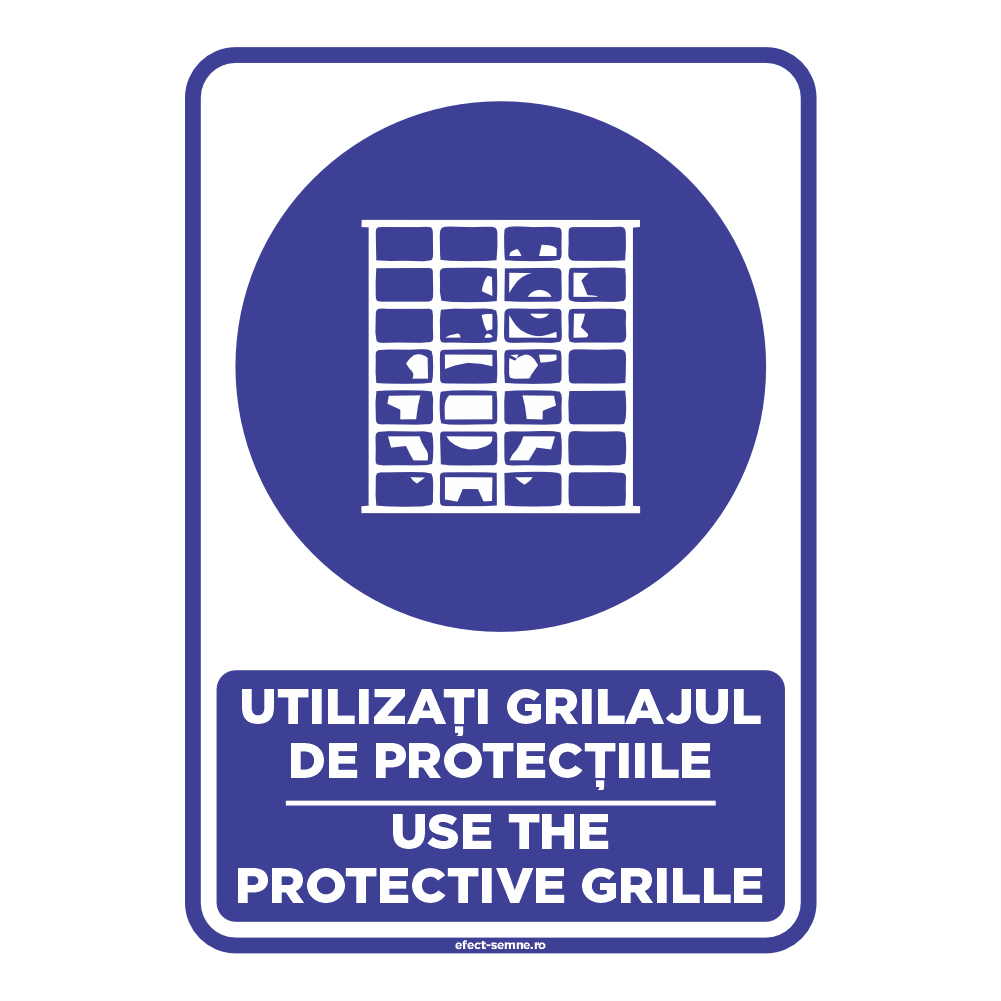 Semn Obligare - Utilizați Grilajul de Protecție Semn Obligare - Utilizați Grilajul de Protecție