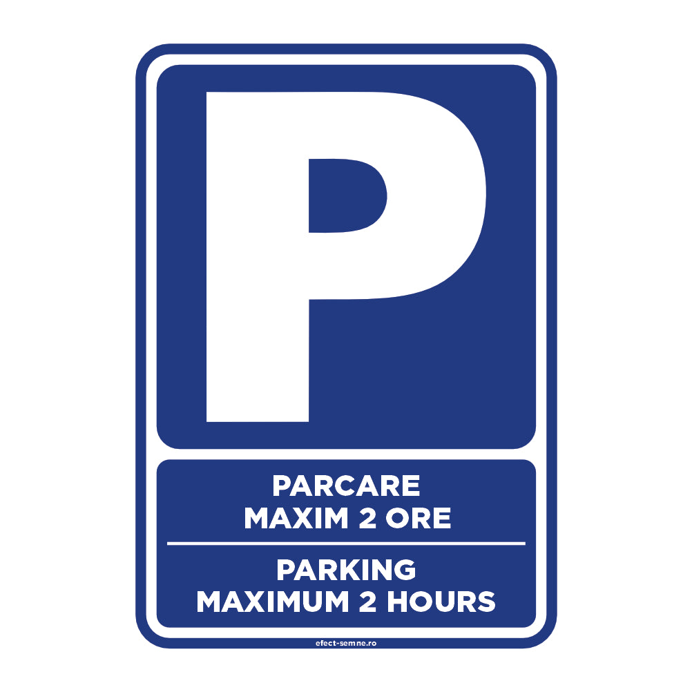 Semn Rutier - Parcare Maxim 2 Ore