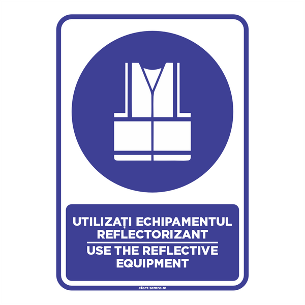 Semn Obligare - Utilizați Echipamentul Reflectorizant